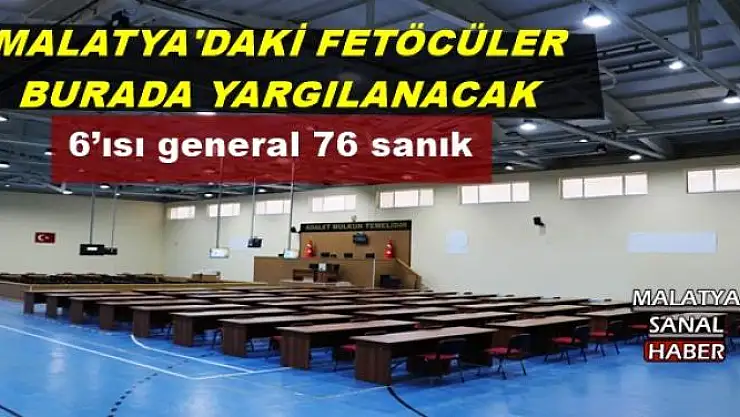 MALATYA'DAKİ FETÖCÜLER BURADA YARGILANACAK
