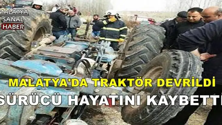 MALATYA'DA TRAKTÖR DEVRİLDİ
