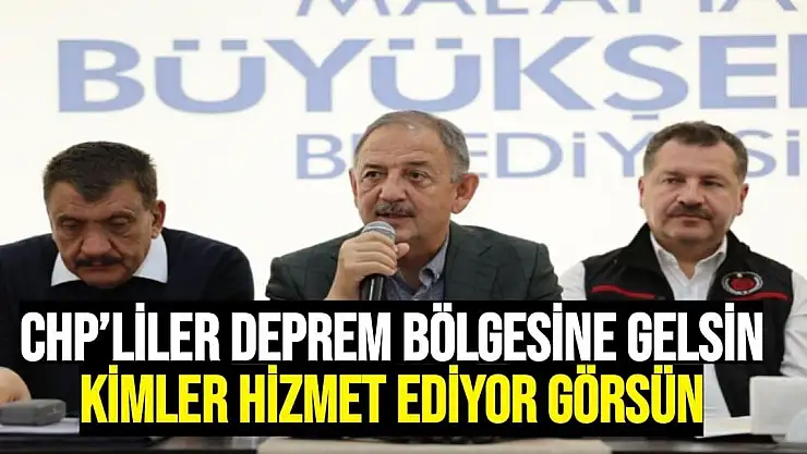 CHP´liler deprem bölgesine gelsin, kimler hizmet ediyor görsün
