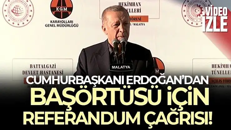 Cumhurbaşkanı Erdoğan'dan başörtüsü teklifi için referandum çağrısı