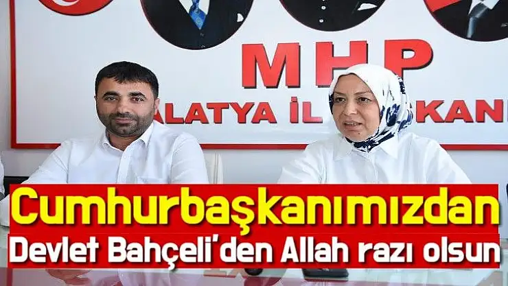 Cumhurbaşkanımızdan ve Devlet Bahçeli´den Allah razı olsun