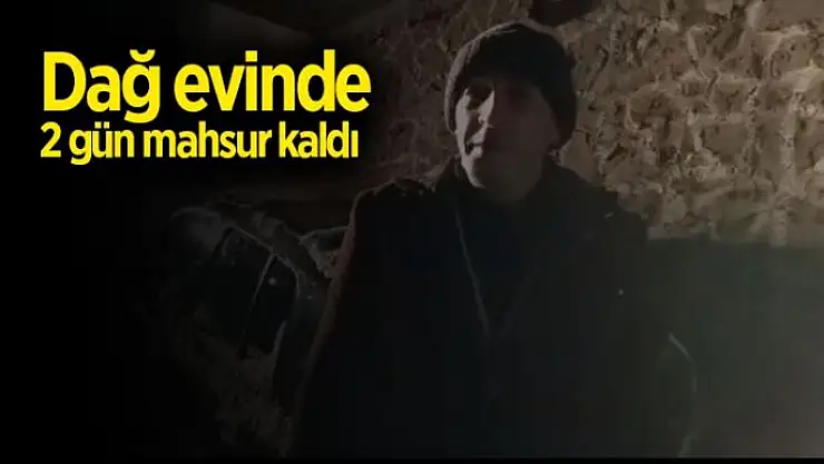 Dağ evinde 2 gün mahsur kaldı