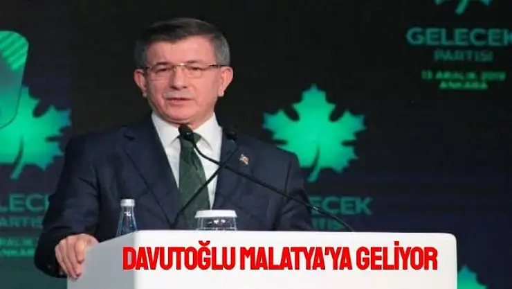 Davutoğlu Malatya'ya Geliyor