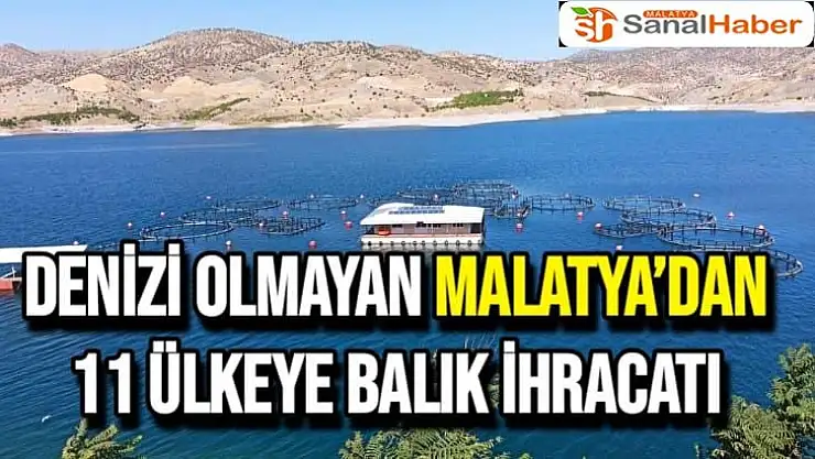 Denizi olmayan Malatya´dan 11 ülkeye balık ihracatı