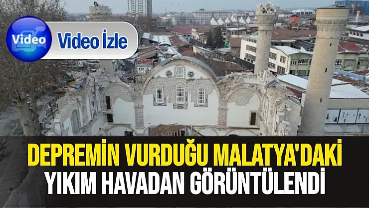 Depremin vurduğu Malatya´daki yıkım havadan görüntülendi