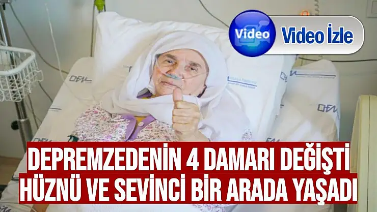 Depremzedenin 4 damarı değişti, hüznü ve sevinci bir arada yaşadı