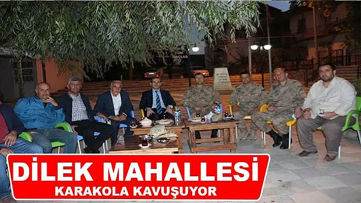 Dilek Mahallesi karakola kavuşuyor