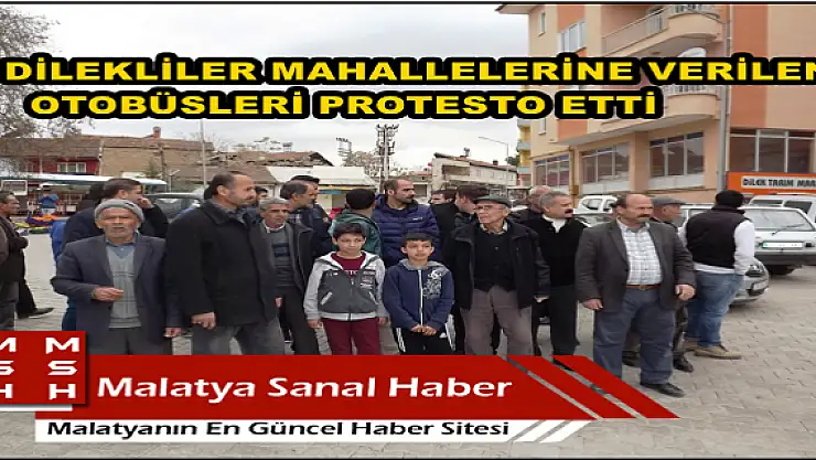 DİLEKLİLER MAHALLELERİNE VERİLEN OTOBÜSLERİ PROTESTO ETTİ