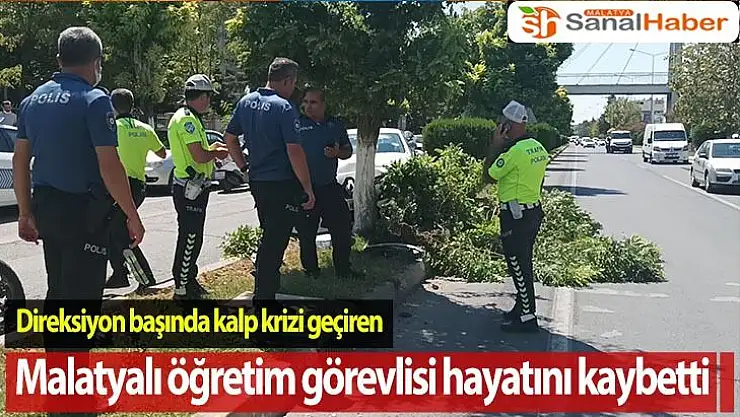 Direksiyon başında Kalp krizi geçiren Malatyalı öğretim görevlisi hayatını kaybetti