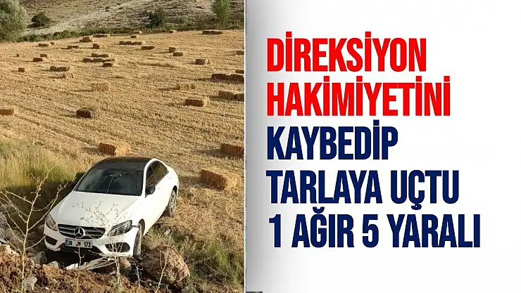 Direksiyon hakimiyetini kaybedip tarlaya uçtu 1 ağır 5 yaralı