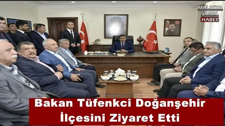 Bakan Tüfenkci Doğanşehir ilçesini ziyaret etti