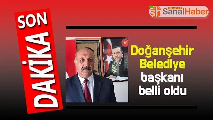 Doğanşehir Belediye başkanı belli oldu