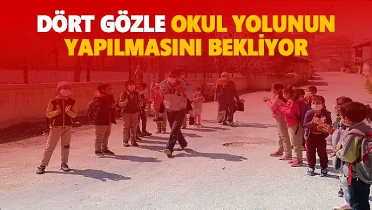 Dört gözle okul yolunun yapılmasını bekliyor