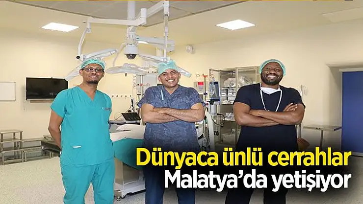 Dünyaca ünlü cerrahlar Malatya´da yetişiyor