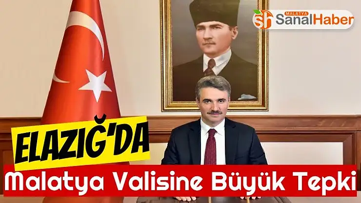 Elazığ´da Malatya Valisine Büyük Tepki