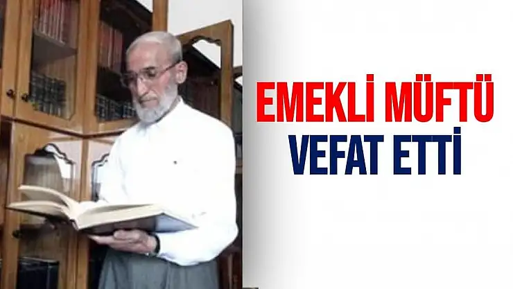 Emekli Müftü vefat etti