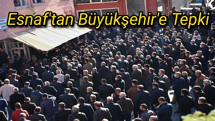 Esnaf'tan Büyükşehir'e Tepki