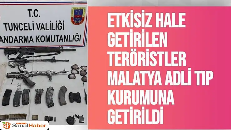 Etkisiz hale getirilen teröristler Malatya Adli Tıp Kurumuna getirildi