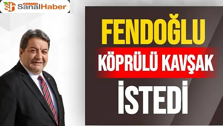 Fendoğlu, köprülü kavşak istedi