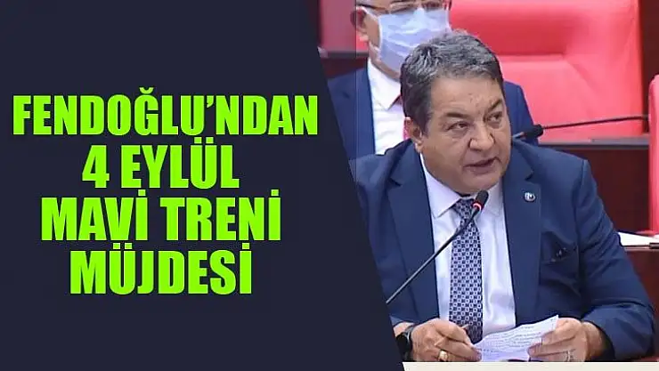 Fendoğlu´ndan 4 Eylül mavi treni müjdesi