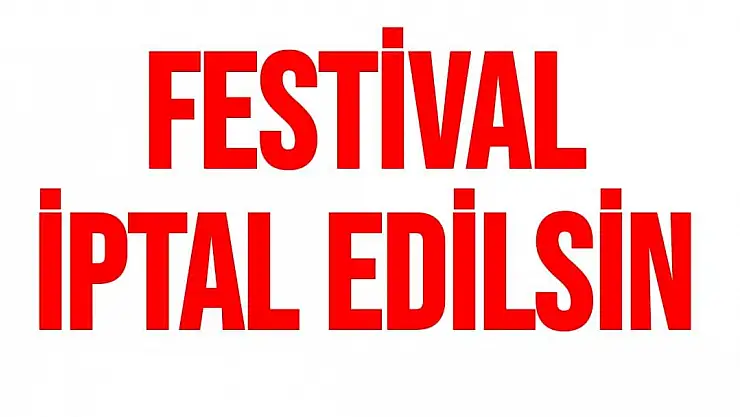 Festival iptal edilsin