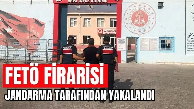 FETÖ firarisi jandarma tarafından yakalandı