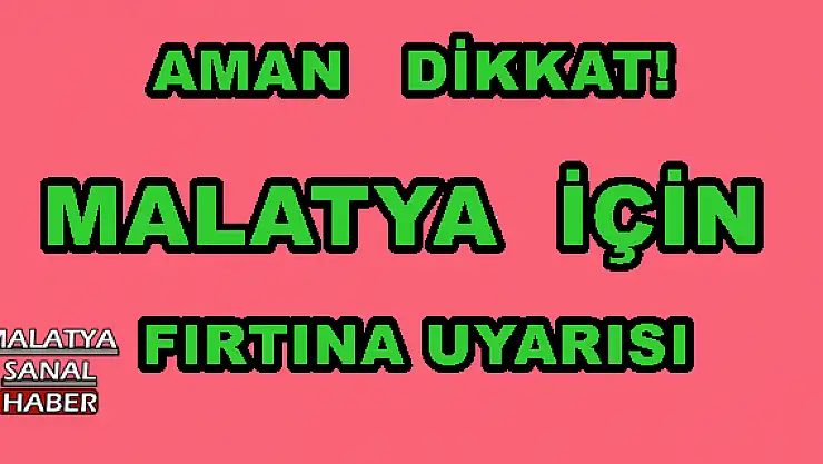 MALATYA İÇİN  FIRTINA UYARISI