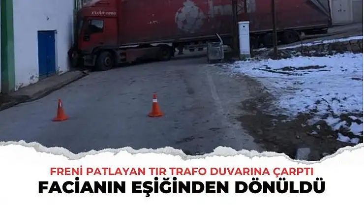 Freni patlayan tır trafo duvarına çarptı, facianın eşiğinden dönüldü