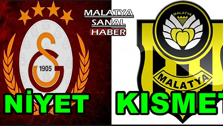 GALATASARAY'A NİYET MALATYA'YA KISMET!
