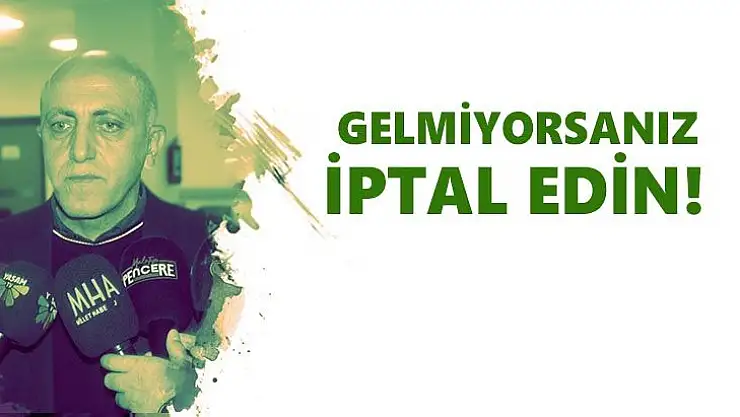 Gelmiyorsanız İptal Edin!