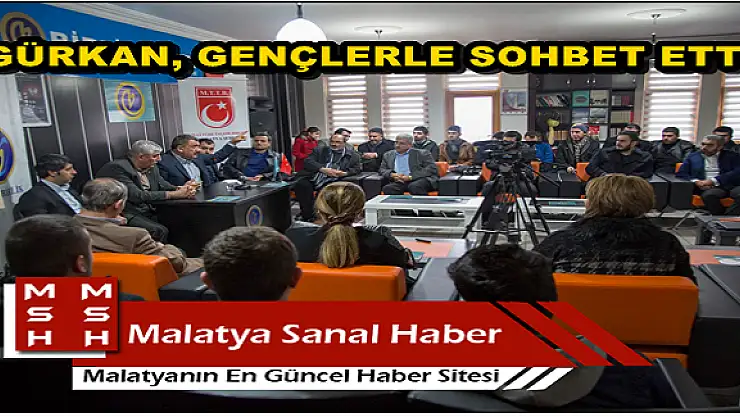 BAŞKAN GÜRKAN, GENÇLERLE HASBİHAL ETTİ