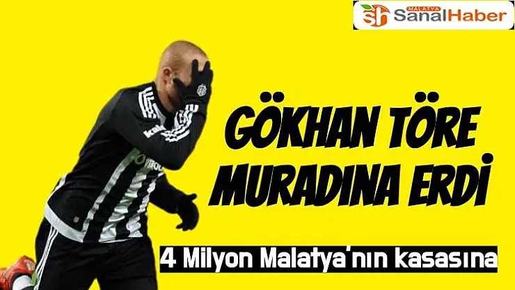 Gökhan Töre Muradına Erdi