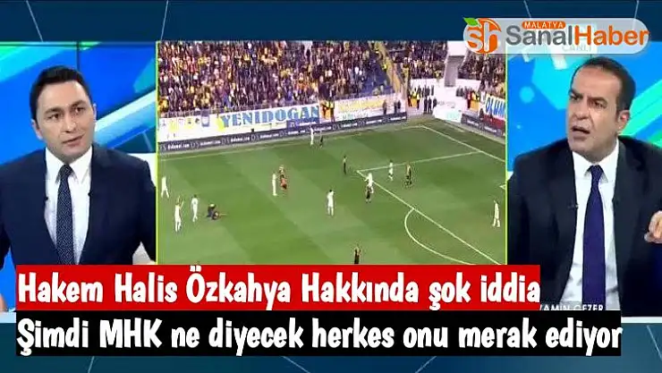 Hakem Halis Özkahya Hakkında şok iddia