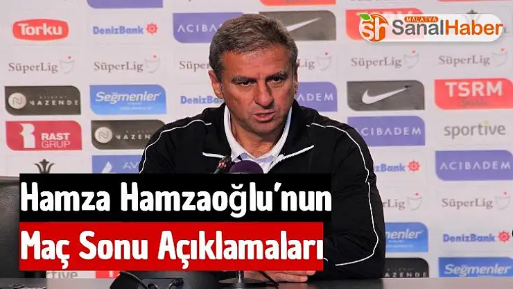 Hamza Hamzaoğlu´nun Maç Sonu Açıklamaları
