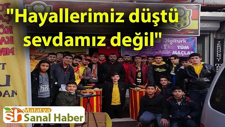 Hayallerimiz düştü, sevdamız değil