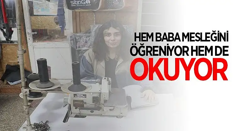 Hem baba mesleğini öğreniyor hem de okuyor