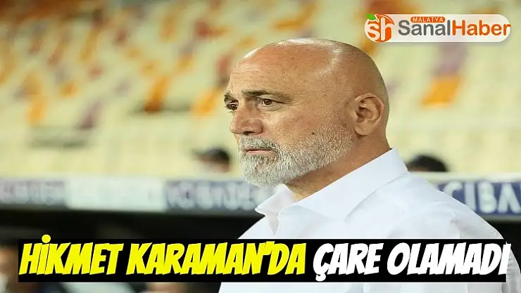 Hikmet Karaman´da Çare Olamadı