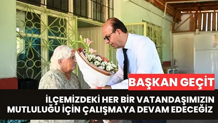 İlçemizdeki her bir vatandaşımızın mutluluğu için çalışmaya devam edeceğiz