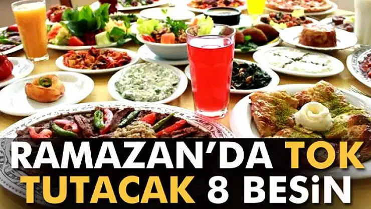 Ramazan'da tok tutacak 8 besin