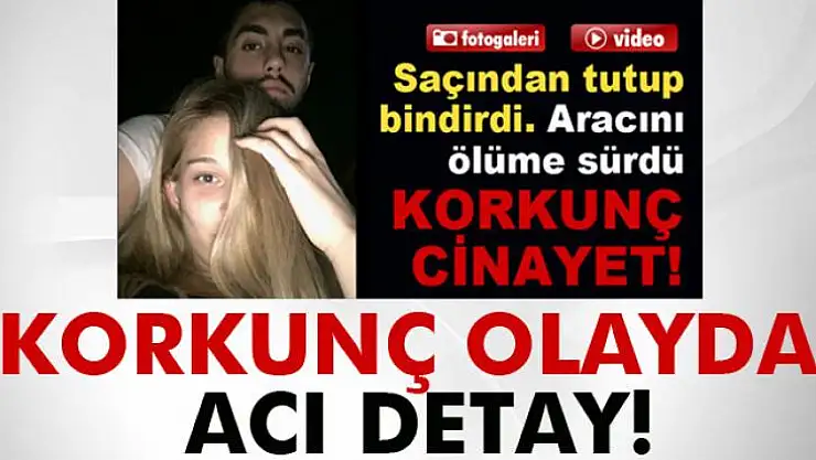 Korkunç olayda acı detay!
