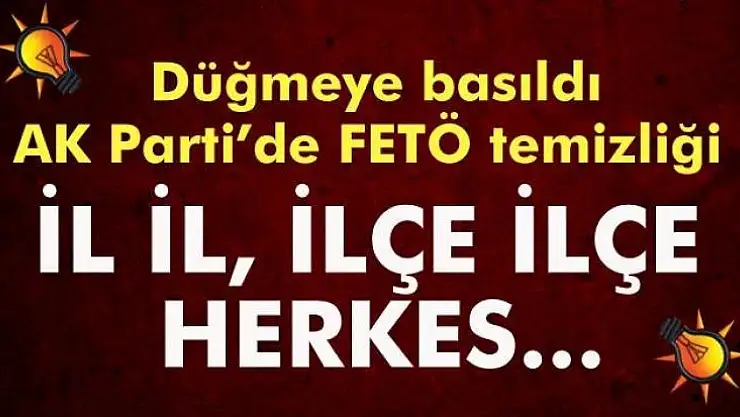 AK Parti'de FETÖ temizliği