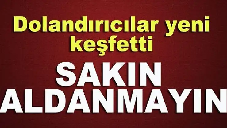 Dolandırıcılıkta yeni yöntem! 