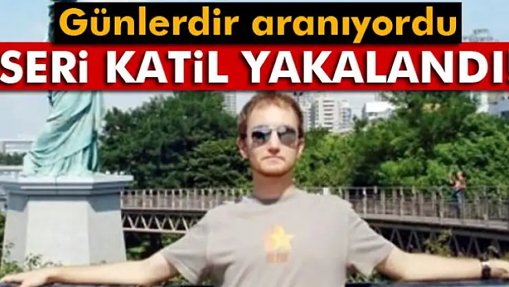 Seri Katil Yakalandı