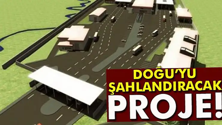 Doğu'yu şahlandıracak proje!