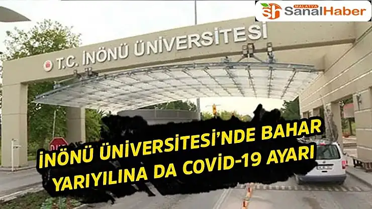 İnönü Üniversitesi´nde bahar yarıyılına da Covid-19 ayarı