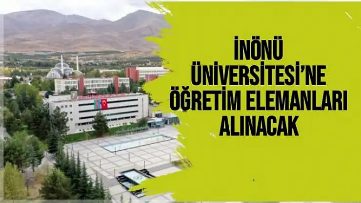 İnönü Üniversitesi´ne öğretim elemanları alınacak