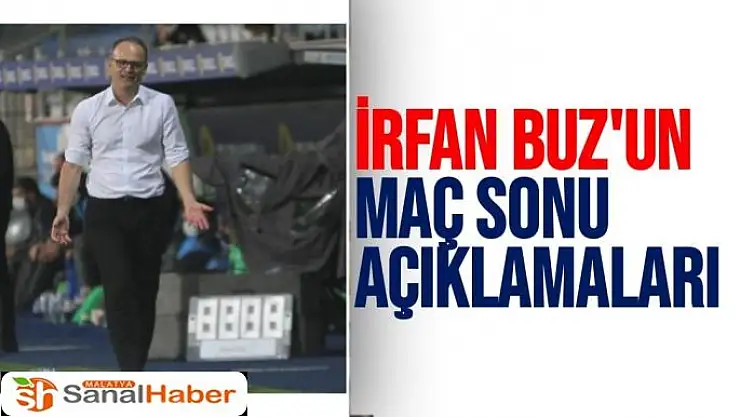 İrfan Buz'un Maç Sonu Açıklamaları