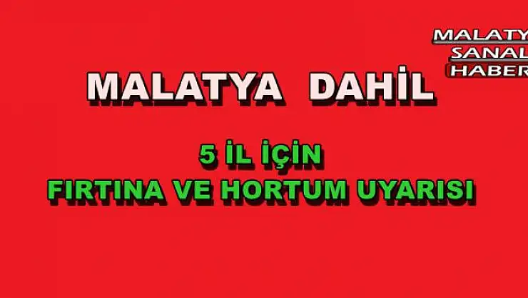 MALATYA  İÇİN FIRTINA VE HORTUM UYARISI