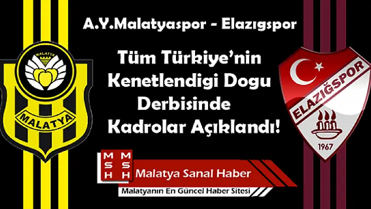 ELAZIĞSPOR YENİ MALATYASPOR MAÇIN KADROLARI AÇIKLANDI