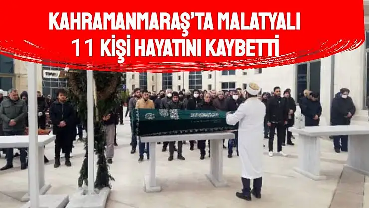 Kahramanmaraş´ta Malatyalı 11 kişi hayatını kaybetti